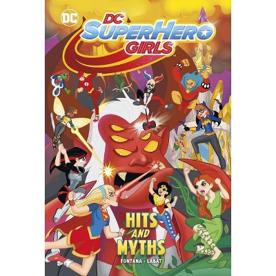 Hits and Myths - (DC Super Hero Girls) by  Shea Fontana (Hardcover)