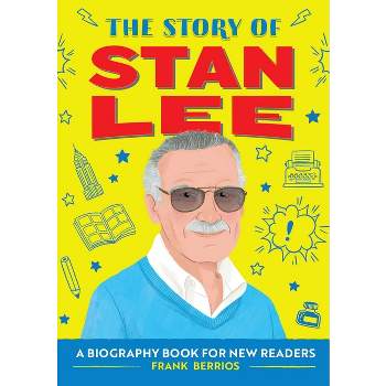 The Story of Stan Lee - (The Story Of: A Biography Series for New Readers) by  Frank J Berrios (Paperback)