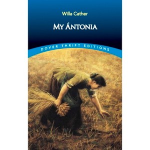 My Antonia - (Dover Thrift Editions: Classic Novels) by  Willa Cather (Paperback) - 1 of 1