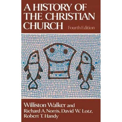 History of the Christian Church - 4th Edition by  Williston Walker (Hardcover)