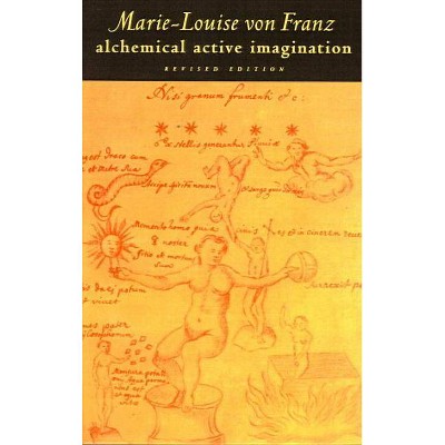 Alchemical Active Imagination - (C. G. Jung Foundation Books) by  Marie-Louise Von Franz (Paperback)