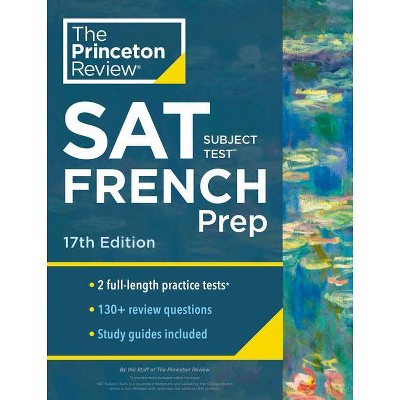 Princeton Review SAT Subject Test French Prep, 17th Edition - (College Test Preparation) by  The Princeton Review (Paperback)