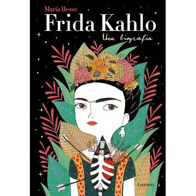 Frida Kahlo: Una Biografía / Frida Kahlo: A Biography - by  Maria Hesse (Hardcover)