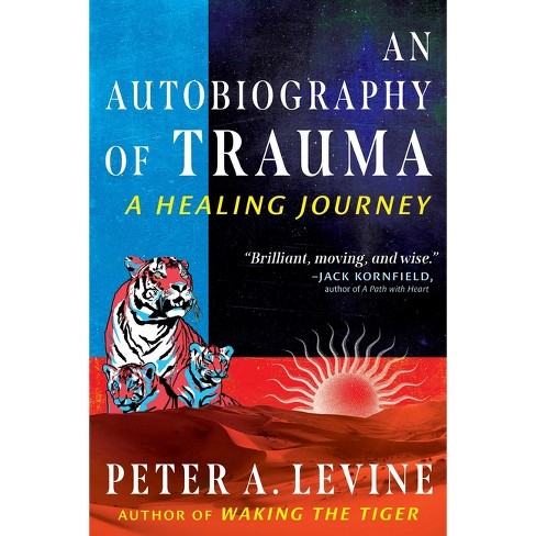 An Autobiography Of Trauma - By Peter A Levine (paperback) : Target