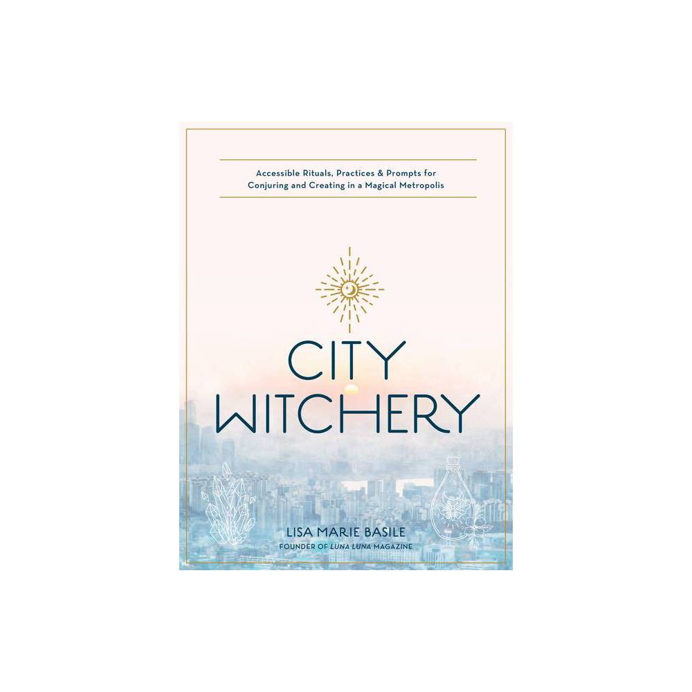 ISBN 9780760370810 product image for City Witchery - by Lisa Marie Basile (Paperback) | upcitemdb.com