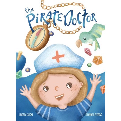 The Pirate Doctor - By Lindsay Gizicki (hardcover) : Target