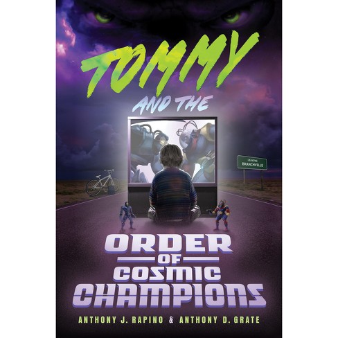 Tommy and the Order of Cosmic Champions - by  Anthony D Grate & Anthony J Rapino (Hardcover) - image 1 of 1