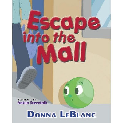 Escape into the Mall - by  Donna LeBlanc (Paperback)