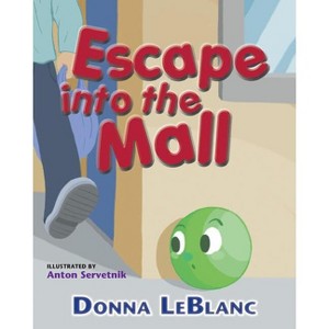 Escape into the Mall - by  Donna LeBlanc (Paperback) - 1 of 1