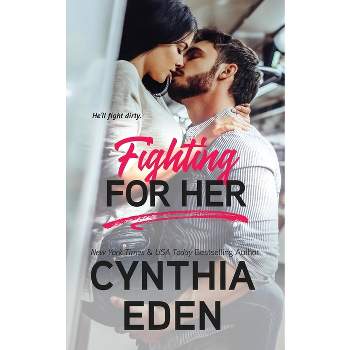 Fighting For Her - (Wilde Ways) by  Cynthia Eden (Paperback)
