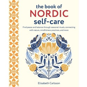 The Book of Nordic Self-Care - by  Elisabeth Carlsson (Hardcover) - 1 of 1