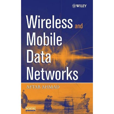 Wireless Mobile Data Networks - by  Aftab Ahmad (Hardcover)