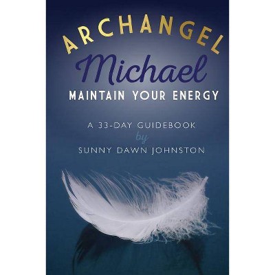 Archangel Michael - by  Sunny Dawn Johnston (Paperback)