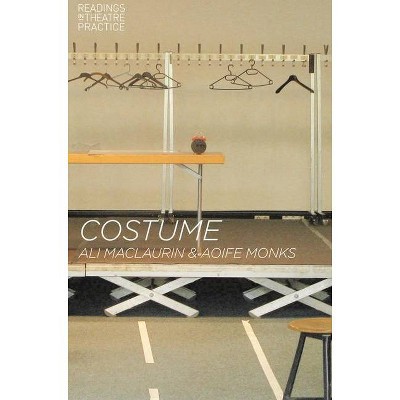 Costume - (Readings in Theatre Practice) by  Ali Maclaurin & Aoife Monks (Paperback)