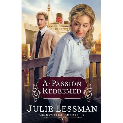 A Passion Redeemed - (Daughters of Boston) by  Julie Lessman (Paperback)