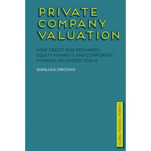 Private Company Valuation - (Global Financial Markets) by  G Oricchio (Paperback) - 1 of 1
