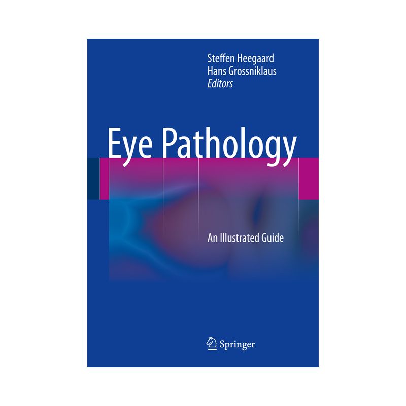Eye Pathology - by  Steffen Heegaard & Hans Grossniklaus (Hardcover), 1 of 2