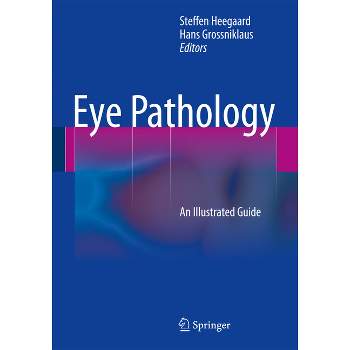 Eye Pathology - by  Steffen Heegaard & Hans Grossniklaus (Hardcover)