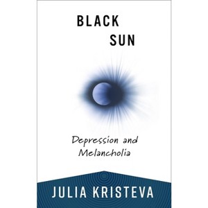 Black Sun - (European Perspectives: A Social Thought and Cultural Criticism) by  Julia Kristeva (Paperback) - 1 of 1