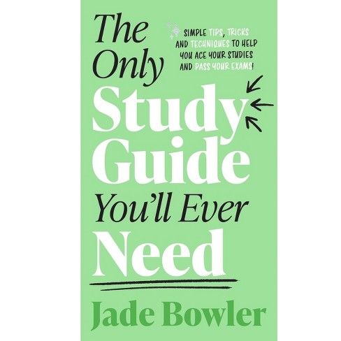 The Only Study Guide You'll Ever Need - By Jade Bowler (paperback