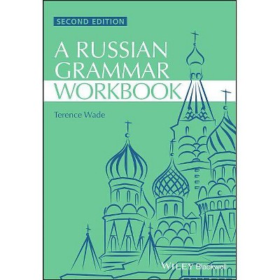 Russian Grammar Workbook - (Blackwell Reference Grammars) 2nd Edition by  Terence Wade & David Gillespie (Paperback)