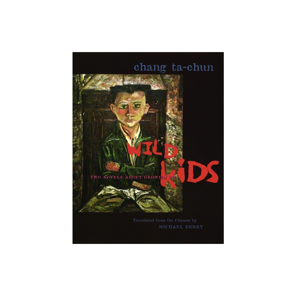 Wild Kids - (Modern Chinese Literature from Taiwan) by Ta-Chun Chang (Paperback)