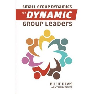 Small Group Dynamics for Dynamic Group Leaders - by  Billie Davis (Paperback) - 1 of 1