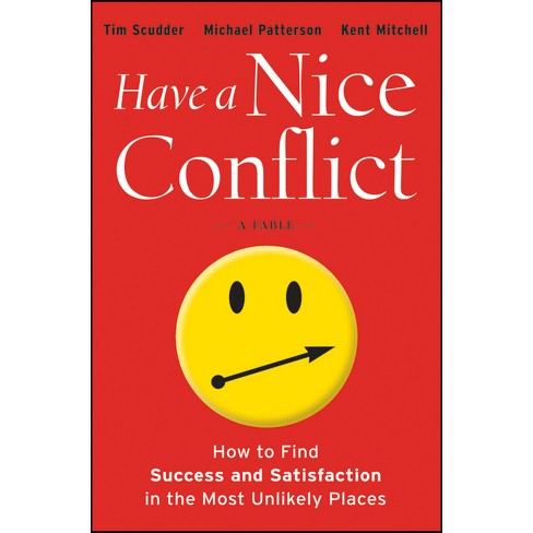 Have a Nice Conflict - by  Tim Scudder & Michael Patterson & Kent Mitchell (Hardcover) - image 1 of 1