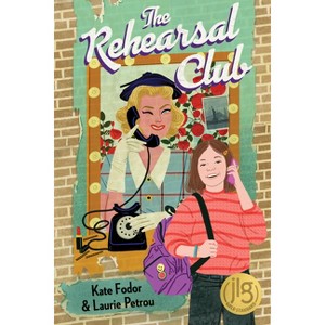 The Rehearsal Club - by  Kate Fodor & Laurie Petrou (Paperback) - 1 of 1
