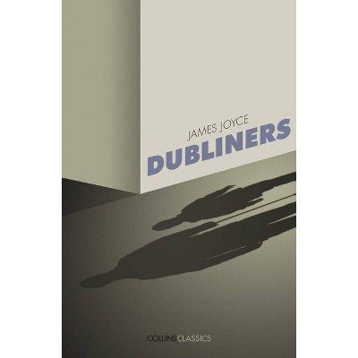 Dubliners (Collins Classics) - by  James Joyce (Paperback)