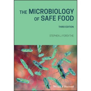 The Microbiology of Safe Food - 3rd Edition by  Stephen J Forsythe (Paperback) - 1 of 1