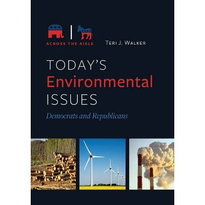 Today's Environmental Issues - (Across the Aisle) by  Teri Walker (Hardcover)