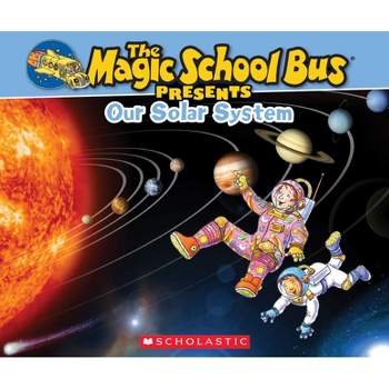 The Magic School Bus Presents: Our Solar System: A Nonfiction Companion to the Original Magic School Bus Series - by  Tom Jackson (Paperback)