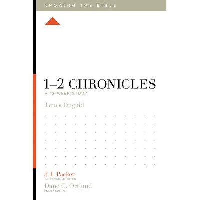 1-2 Chronicles - (Knowing the Bible) by  James Duguid (Paperback)