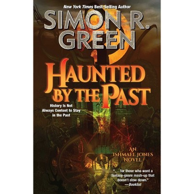 Haunted by the Past - (Ishmael Jones) by  Simon R Green (Paperback)