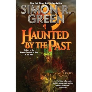 Haunted by the Past - (Ishmael Jones) by  Simon R Green (Paperback) - 1 of 1