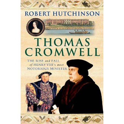 Thomas Cromwell - by  Robert Hutchinson (Paperback)