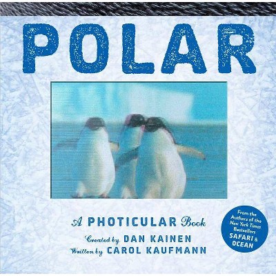 Polar - (Photicular) by  Dan Kainen & Carol Kaufmann (Hardcover)