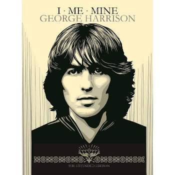 I Me Mine - by  George Harrison & Derek Taylor (Hardcover)