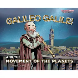 Galileo Galilei and the Movement of the Planets - (Graphic Science Biographies) by  Jordi Bayarri Dolz (Paperback)