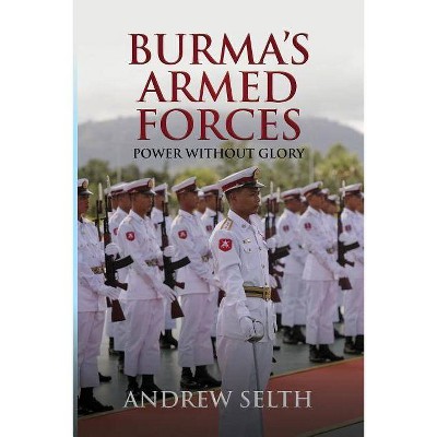 Burma's Armed Forces - by  Andrew Selth (Paperback)