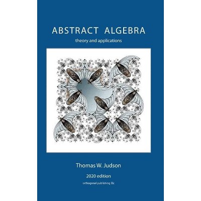 Abstract Algebra - by  Thomas W Judson (Hardcover)