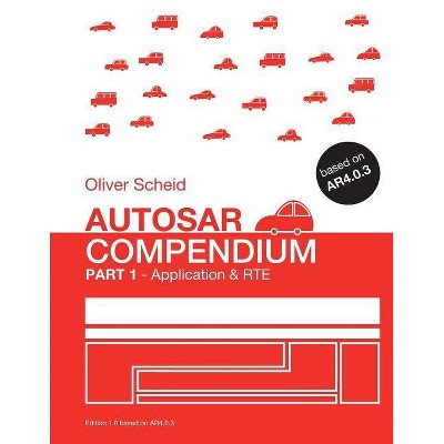AUTOSAR Compendium - Part 1 - (Autosar - Compendium) by  Oliver Scheid (Paperback)
