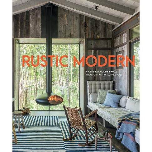 Rustic Modern - By Chase Reynolds Ewald (hardcover) : Target