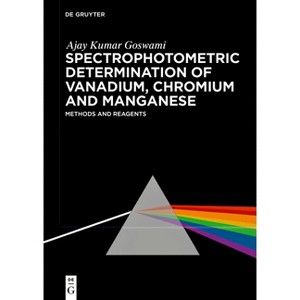 Spectrophotometric Determination of Vanadium, Chromium and Manganese - (De Gruyter Reference) by  Ajay Kumar Goswami (Hardcover) - 1 of 1
