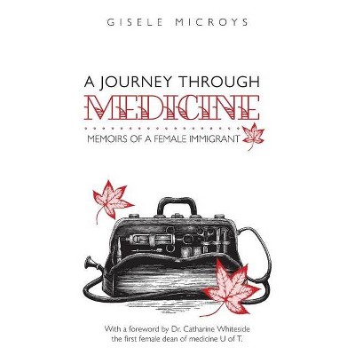 A Journey Through Medicine - by  Gisele Microys (Paperback)