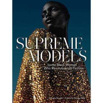 Supreme Models - by  Marcellas Reynolds (Hardcover)
