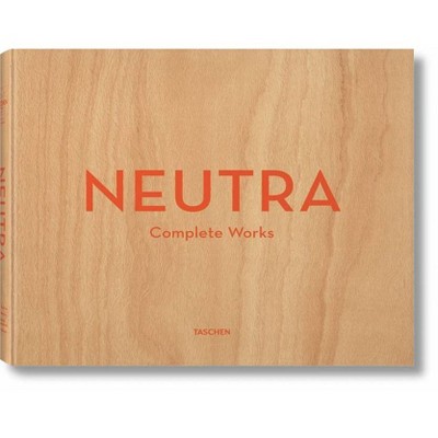 Neutra. Complete Works - by  Barbara Lamprecht & Julius Shulman (Hardcover)