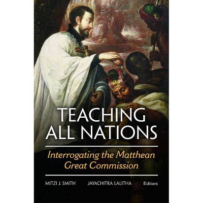 Teaching All Nations - by  Jayachitra Lalitha & Mitzi J Smith (Paperback)