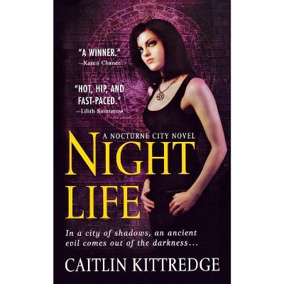 Night Life - (Nocturne City) by  Caitlin Kittredge (Paperback)